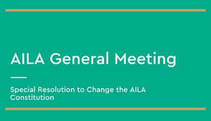 Notice of General Meeting to seek a Special Resolution to Change the AILA Constitution